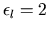 $ \epsilon_{l}=2$