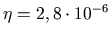 $ \eta=2,8\cdot 10^{-6}$