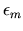 $ \epsilon_{m}$
