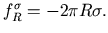 $\displaystyle f_{R}^{\sigma}=-2\pi R\sigma.$