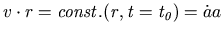 $\displaystyle v\cdot r=\mathit{const.(r,t=t_0)}=\dot{a}a$