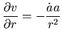 $\displaystyle \frac{\partial{v}}{\partial{r}}=-\frac{\dot{a}a}{r^{2}}$