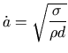 $\displaystyle \dot{a}=\sqrt{\frac{\sigma}{\rho d}}$