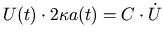 $\displaystyle U(t)\cdot 2\kappa a(t)=C\cdot\dot{U}$