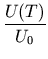 $\displaystyle \frac{U(T)}{U_0}$