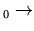 $ _0\rightarrow$