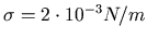 $ \sigma=2\cdot 10^{-3}N/m$