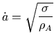 $\displaystyle \dot{a}=\sqrt{\frac{\sigma}{\rho_A}}$